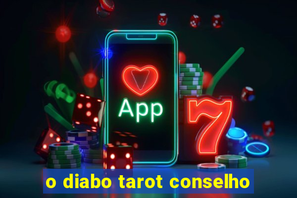 o diabo tarot conselho